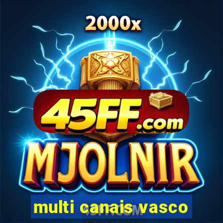 multi canais vasco